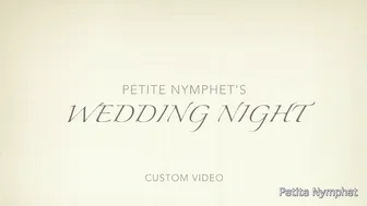 Petite Nymphet custom wedding night
