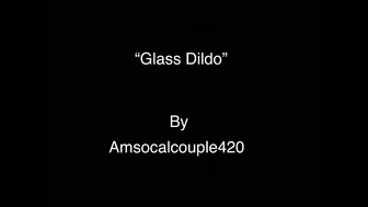 amsocalcouple420 glass dildo 2020 01 07 vJBJej