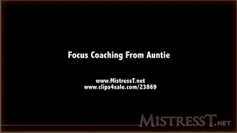 Mistress T _ focus coaching from auntie