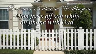 GOVERNESS KATHERINE WORTHINGTONMom Jerks Off Son While On Phone With Dad