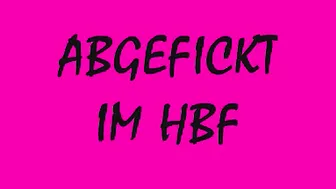 BitchNr1 - Abgefickt im HBF (1)