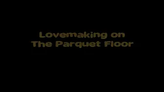 Doris Dawn Lovemaking Of The Parquet Floor