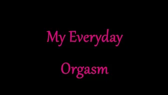 Cattie 77 - My Everyday Orgasm