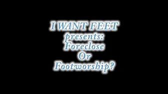 iwantfeet-foreclose-or-footworship2 20p