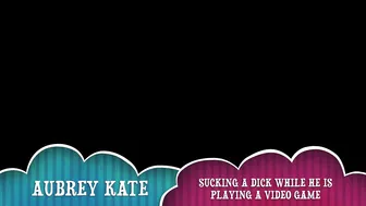 Aubrey Kate onlyfans [1126689] I invited a friend to come over and all he wants to do is play video games I get so annoyed I smoke and start sucking ( ) [2018 02 20]