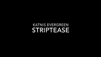 Katnis Evergreen Striptease