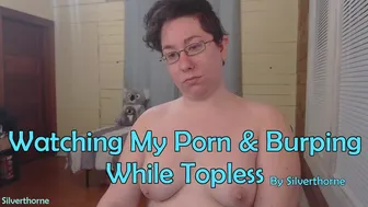 Silverthorne Watching My Porn & Burping While Topless ManyVids